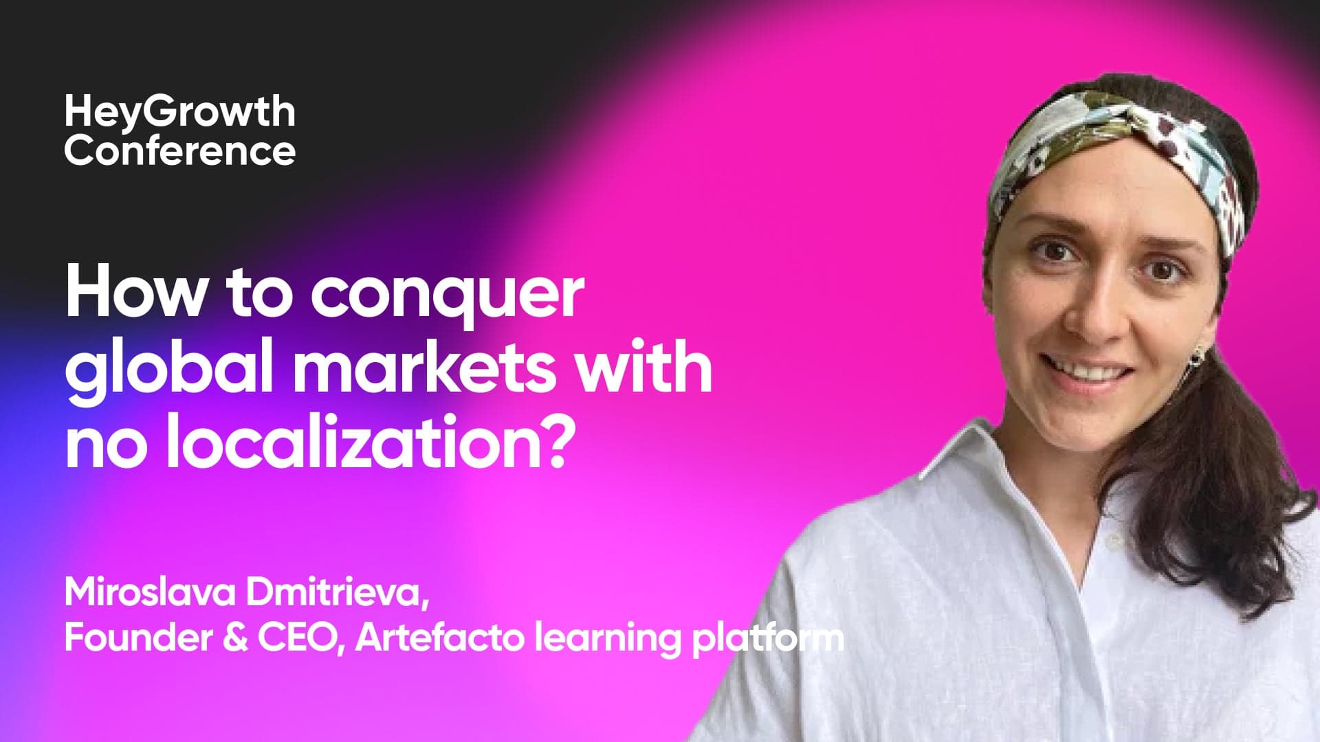 How to conquer global markets with no localization (Miroslava Dmitrieva, Artefacto learning platform)