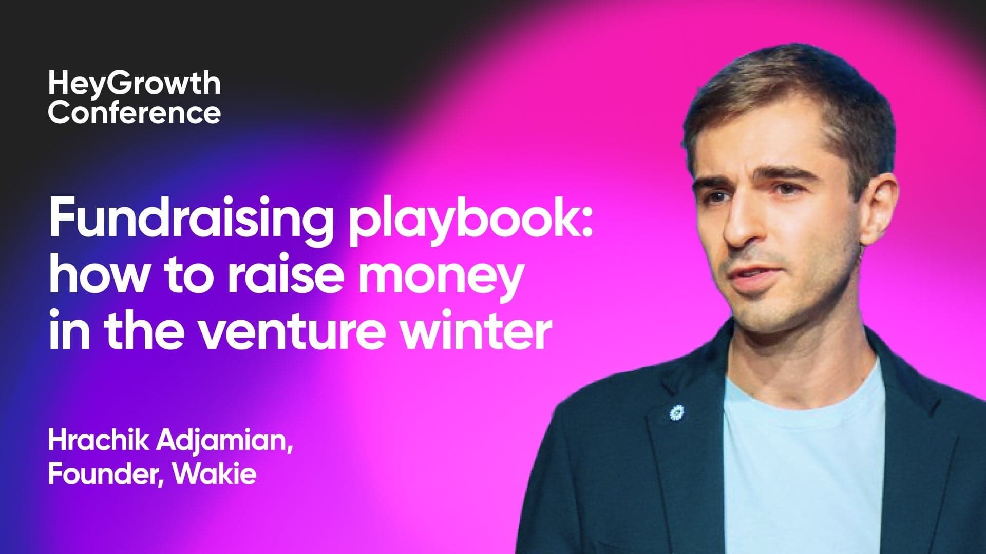 Fundraising playbook: how to raise money in the venture winter (Hrachik Adjamian, Wakie)