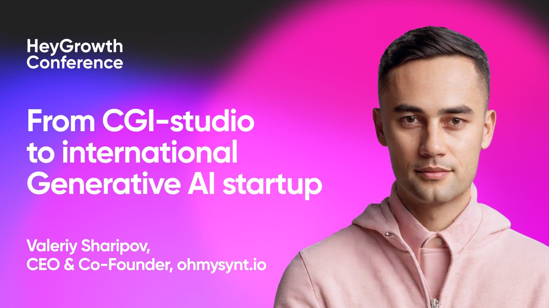 From CGI-studio to international Generative AI startup (Valeriy Sharipov, ohmysynt.io)