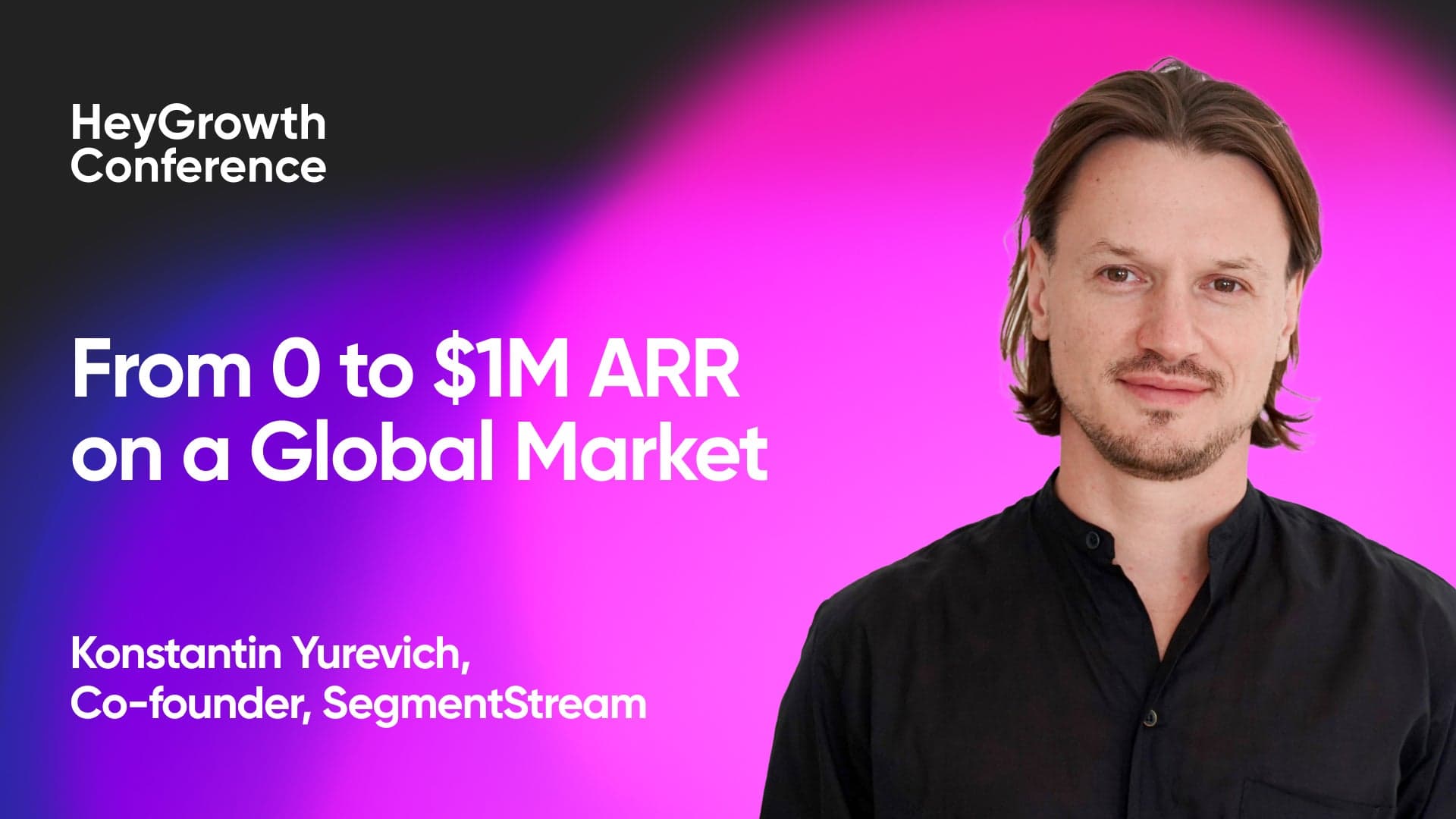 Go-to-Market for Enterprise B2B SaaS: from 0 to $ 1M ARR on a Global Market (Constantine Yurevich, SegmentStream)