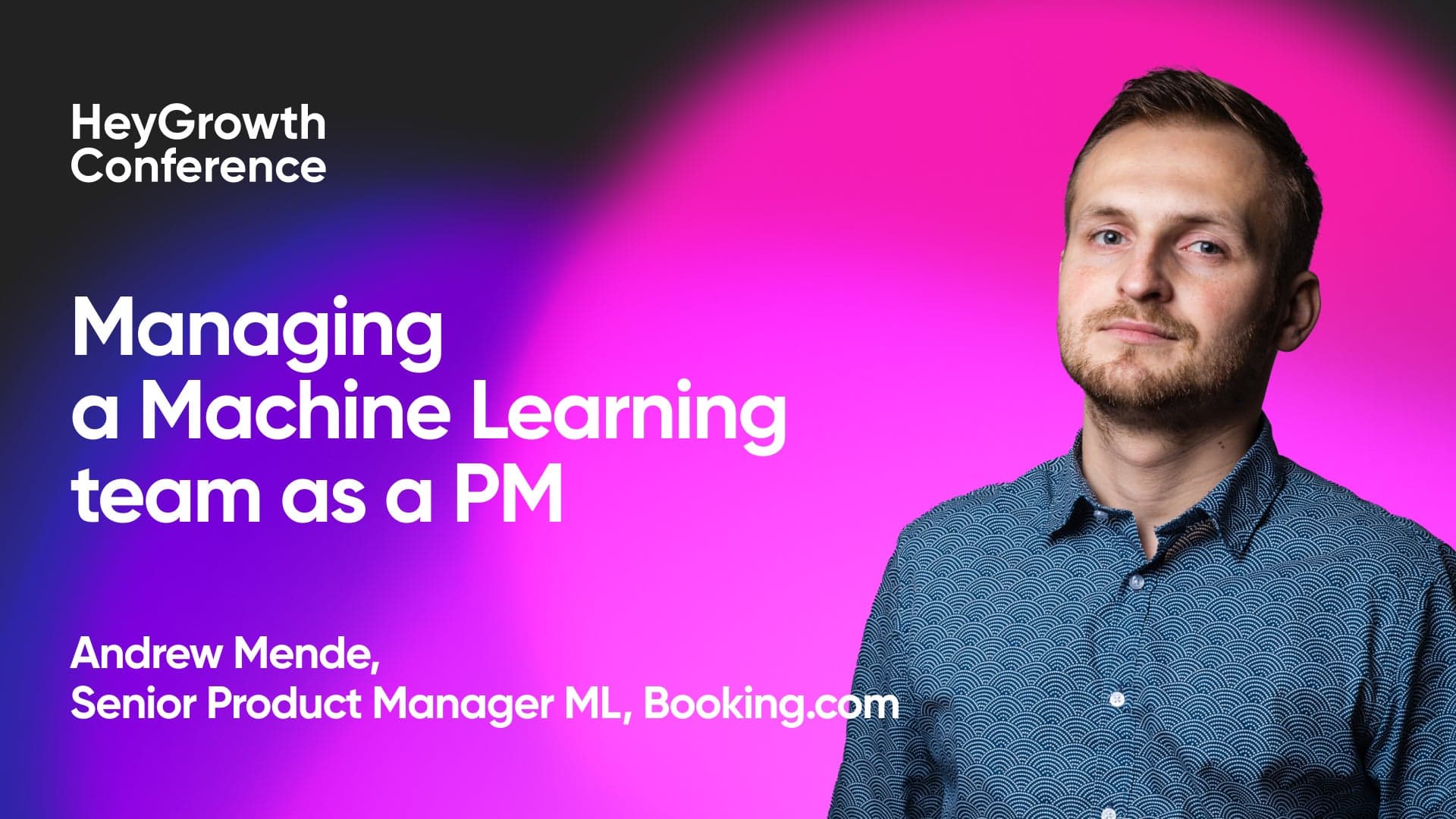 Managing a Machine Learning team as a PM (Andrew Mende, Booking.com)